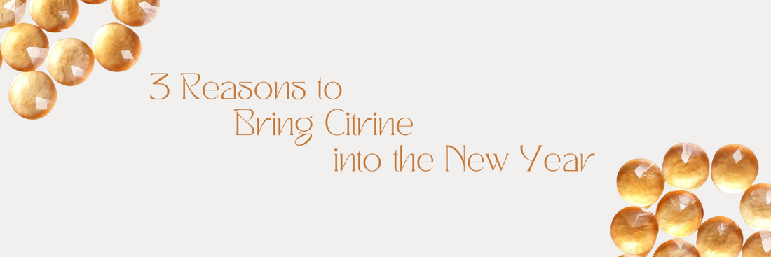 3 Reasons to Bring Citrine into the New Year